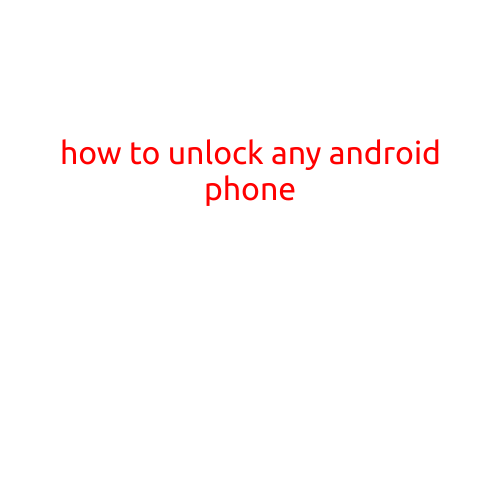 How to Unlock Any Android Phone