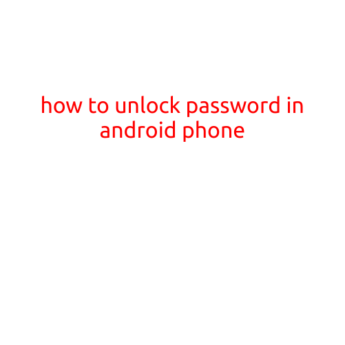 How to Unlock Password in Android Phone