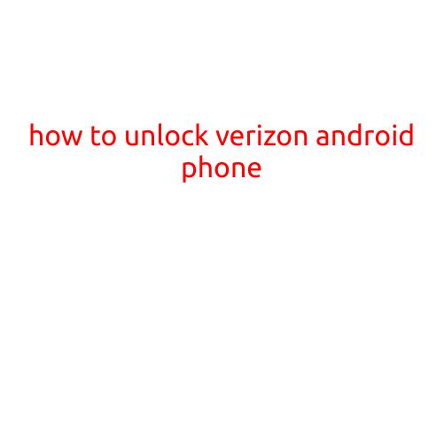 How to Unlock a Verizon Android Phone