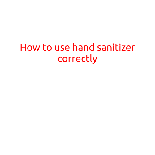 How to Use Hand Sanitizer Correctly