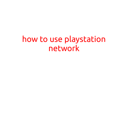 How to Use PlayStation Network