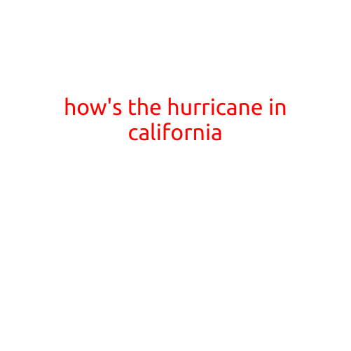 How's the Hurricane in California?