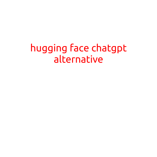 Hugging Face ChatGPT Alternative: Explore the Best Alternatives to Conversational AI