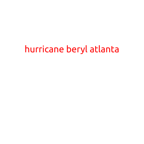 Hurricane Beryl Brings Heavy Rain and Strong Winds to Atlanta, Georgia