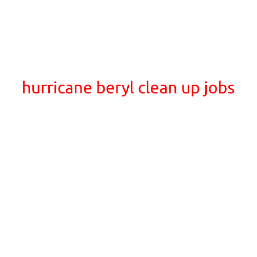 Hurricane Beryl Clean-Up Jobs: How to Help the Affected Areas