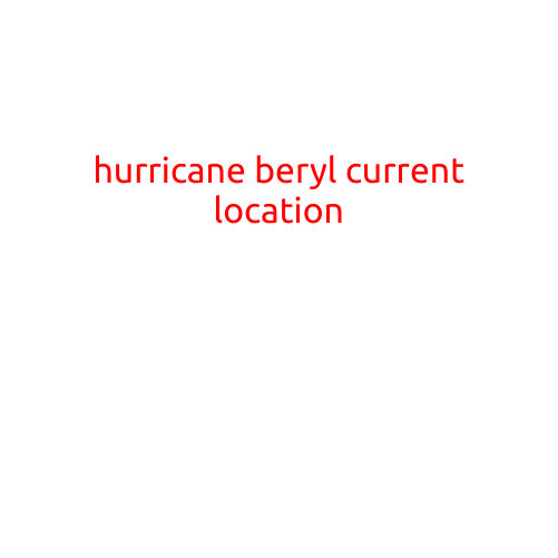 Hurricane Beryl Current Location: Track the Storm's Path as it Makes Landfall