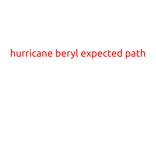 Hurricane Beryl Expected Path: What You Need to Know