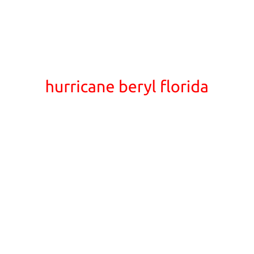 Hurricane Beryl Florida: A Closer Look at the Devastating Storm