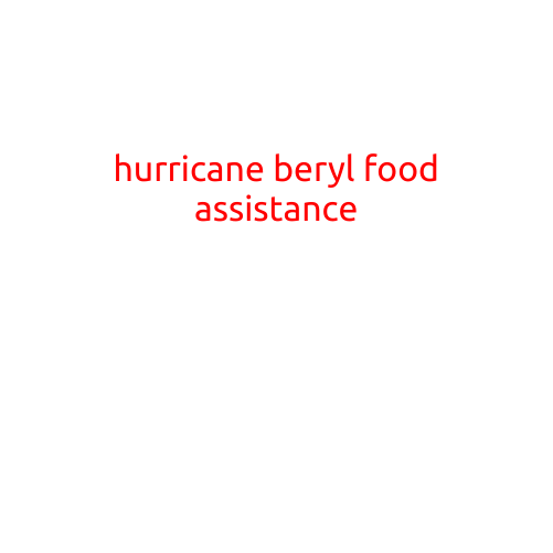 Hurricane Beryl Food Assistance: A Lifeline for Those Affected