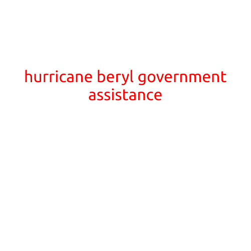 Hurricane Beryl: Government Assistance for Affected Communities