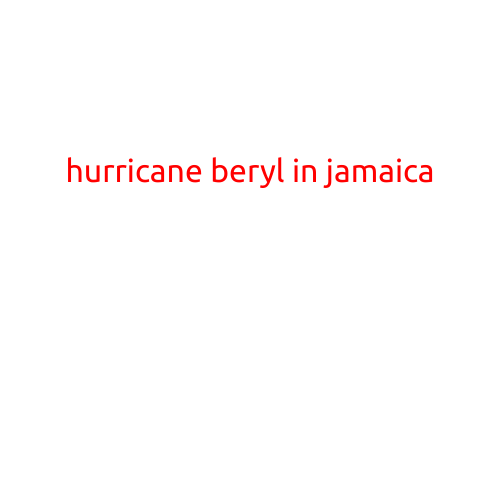 Hurricane Beryl Brings Unseasonable Storminess to Jamaica