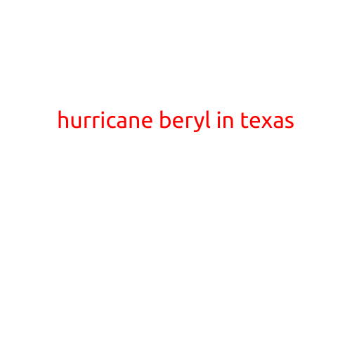 Hurricane Beryl Brings Strong Winds and Heavy Rain to Texas