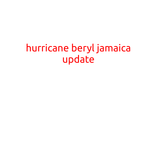 HURRICANE BERYL JAMAICA UPDATE: Island Prepares for Landfall as Category 1 Storm