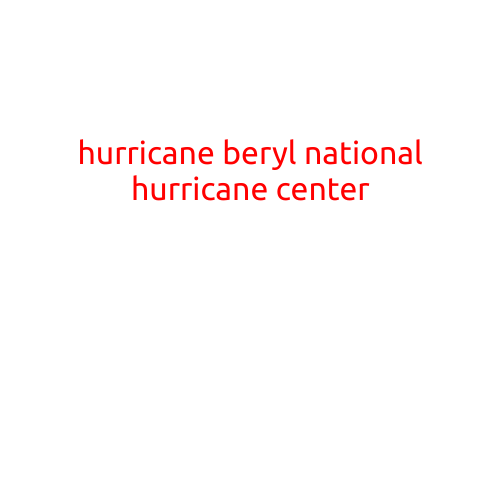 Hurricane Beryl: National Hurricane Center Issues Alert