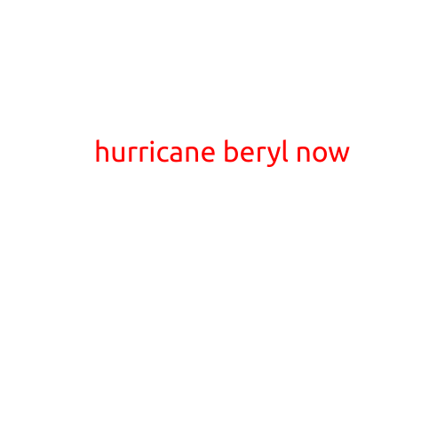 Hurricane Beryl Now: Tracking the Latest Developments