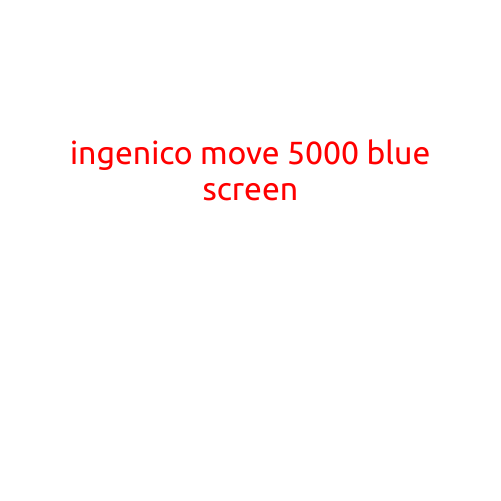 Ingenico Move 5000: Blue Screen Troubleshooting and Solutions