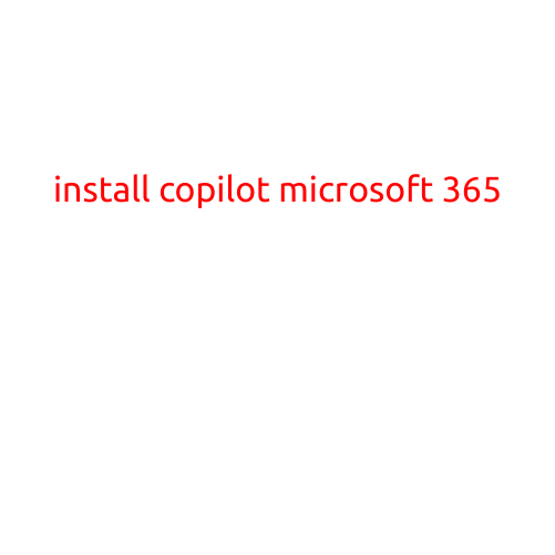 Install Copilot for Microsoft 365: A Step-by-Step Guide