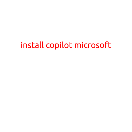 Install Copilot Microsoft: A Step-by-Step Guide