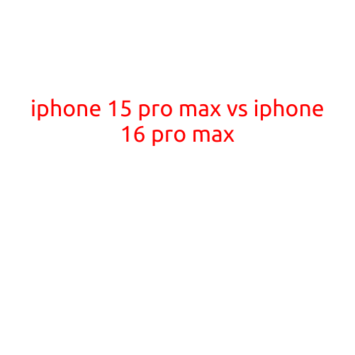 iPhone 15 Pro Max vs iPhone 16 Pro Max: A Comparative Analysis