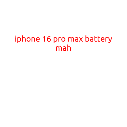 iPhone 16 Pro Max Battery: What You Need to Know