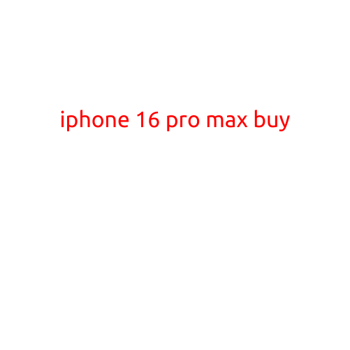 iPhone 16 Pro Max Buy: Everything You Need to Know