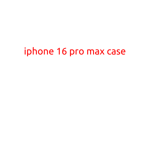 iPhone 16 Pro Max Case: Protect Your Device with Style