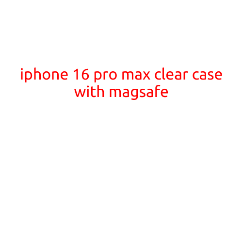 iPhone 16 Pro Max Clear Case with MagSafe: Protect Your Device with Style