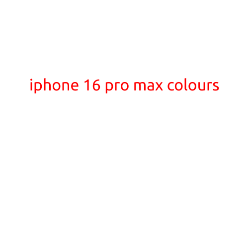 iPhone 16 Pro Max Colors: Explore the Vibrant Options!