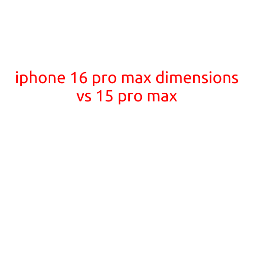 iPhone 16 Pro Max Dimensions vs iPhone 15 Pro Max: What's the Difference?