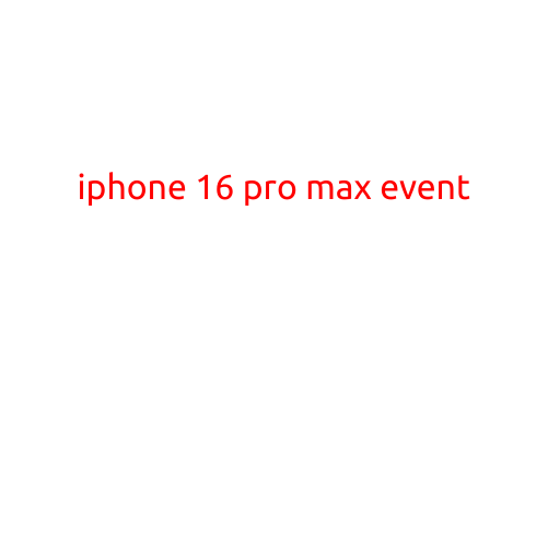 iPhone 16 Pro Max Event: Apple Takes a Leap in Smartphone Technology