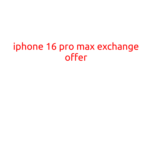 iPhone 16 Pro Max Exchange Offer: Get the Latest Apple Flagship at a Discounted Price