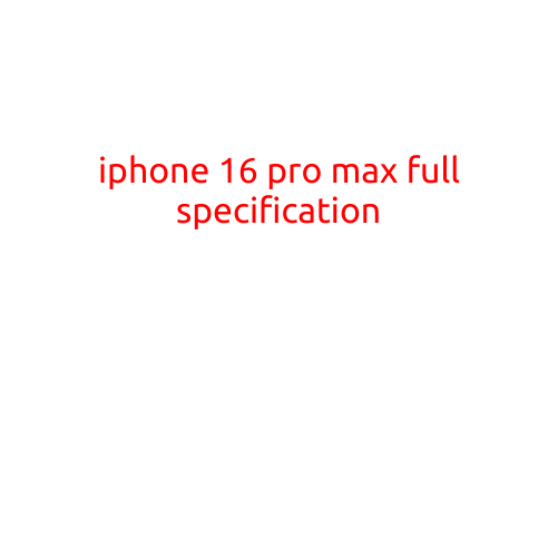 iPhone 16 Pro Max: Full Specification