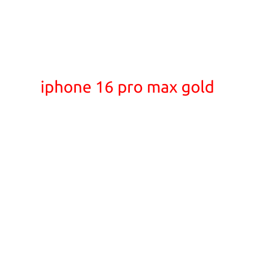 iPhone 16 Pro Max Gold: Experience the Brilliance of Apple's Latest Flagship