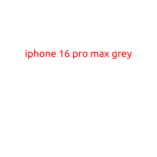 iPhone 16 Pro Max in Grey: A Review of Apple's Latest Flagship Device