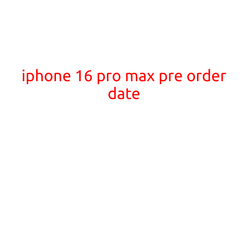 iPhone 16 Pro Max Pre-Order Date: Here's What You Need to Know