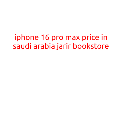 Title: iPhone 16 Pro Max Price in Saudi Arabia - Jarir Bookstore