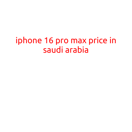 iPhone 16 Pro Max Price in Saudi Arabia