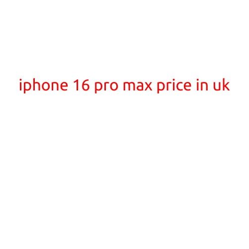 iPhone 16 Pro Max Price in UK: What You Need to Know