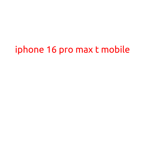 iPhone 16 Pro Max: What to Expect from T-Mobile's Latest Flagship Device