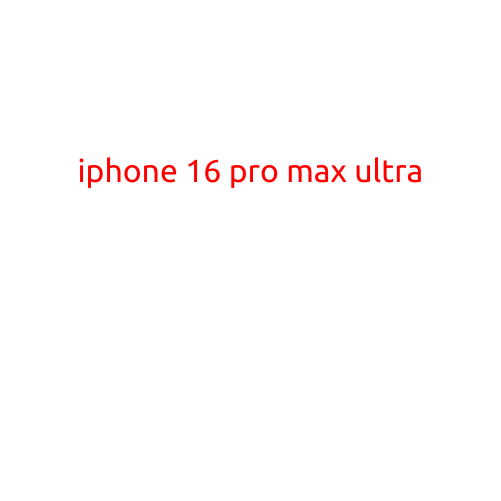 iPhones Get Bigger, Better, and More Powerful with the Latest Release: iPhone 16 Pro Max Ultra