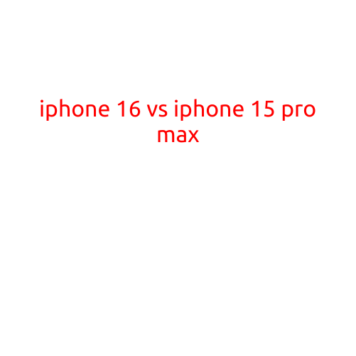 iPhone 16 vs iPhone 15 Pro Max: A Comprehensive Comparison