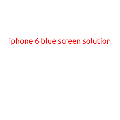 iPhone 6 Blue Screen Solution: What to Do When Your Screen Turns Blue