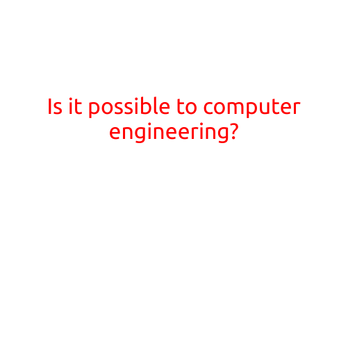 Is it Possible to Become a Computer Engineer?