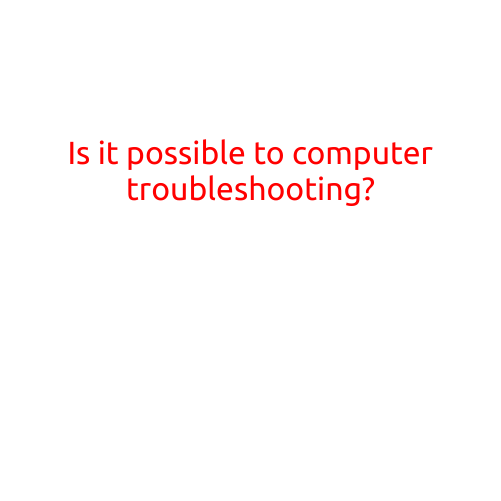 Is it Possible to Computer Troubleshooting?