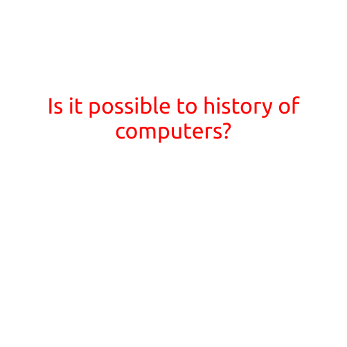 Is it Possible to Write a History of Computers?