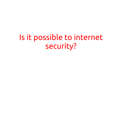 Is it Possible to Achieve Internet Security?