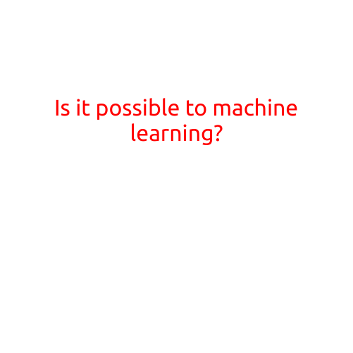 Is it Possible to Machine Learn?