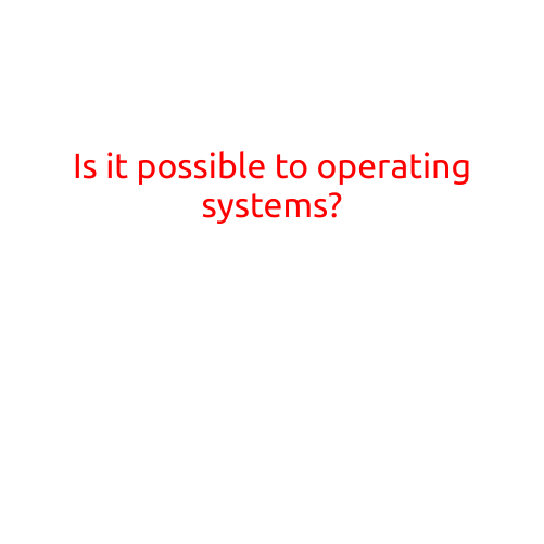 Is it Possible to Create a Perfect Operating System?