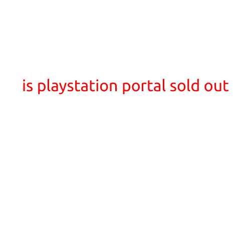 Is PlayStation Portal Sold Out?