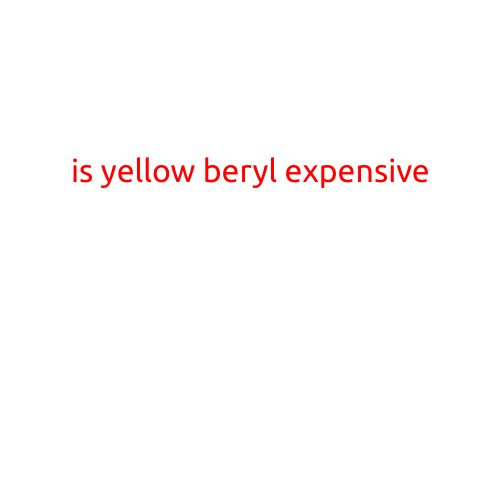 Is Yellow Beryl Expensive?